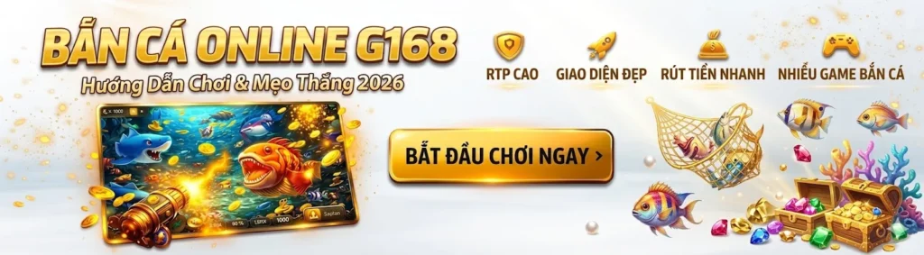 Hướng dẫn & chiến lược chơi bắn cá G168 hiệu quả 2026